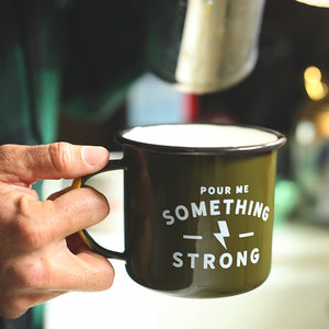 “Pour Me Something Strong” Enamel Steel Mug